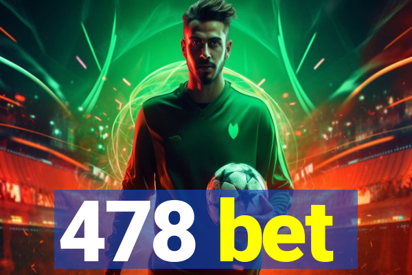478 bet